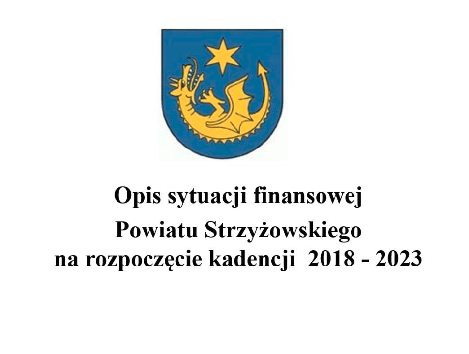 Opis sytuacji finansowej Powiatu Strzyżowskiego na rozpoczęcie kadencji 2018 - 2023